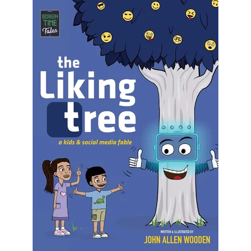 The Liking Tree: A Funny Picture Book About Kids, Social Media, Screen Time Overload, and Living Unplugged