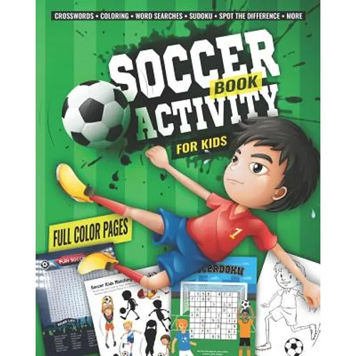 Soccer Activity Book for Kids: Fun Sports Activities - Coloring, Sudoku, Word Search, Secret Code Sudoku (Sudokode), Mazes, Crossword Puzzles, More