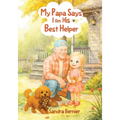 My Papa Says I am His Best Helper