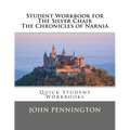 Student Workbook for The Silver Chair the Chronicles of Narnia: Quick Student Workbooks