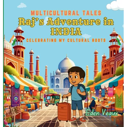 Raj's Adventure in India: Celebrating My Cultural Roots