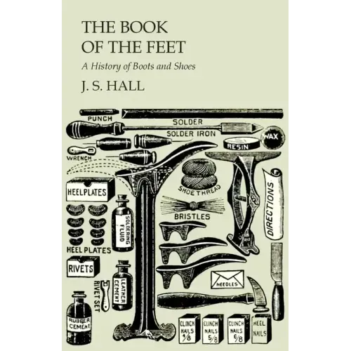 The Book of the Feet - A History of Boots and Shoes