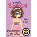 Diary of a SUPER GIRL - Books 7 - 9: Books for Girls 9 - 12