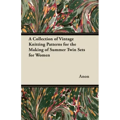 A Collection of Vintage Knitting Patterns for the Making of Summer Twin Sets for Women