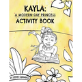 Kayla: A Modern-Day Princess Activity Book