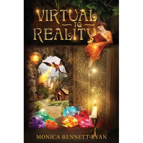 VIRTUAL to REALITY - Illustrated - For ages 9 to 99