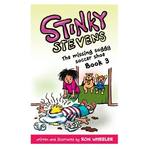 Stinky Stevens Book 3: The Missing Soggy Soccer Shoe