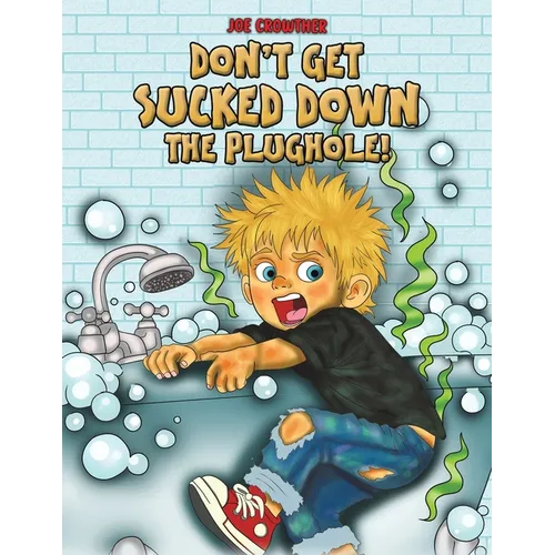 Don't Get Sucked Down the Plughole!