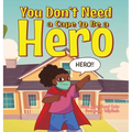 You Don't Need a Cape to Be a Hero