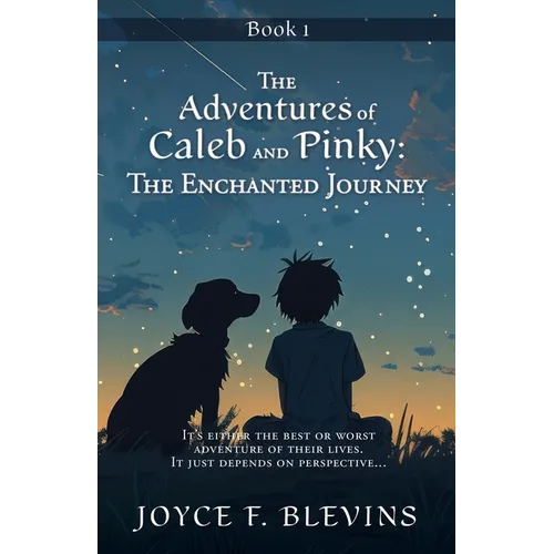 The Adventures of Caleb and Pinky: The Enchanted Journey: The Enchanted Journey: : Book 1