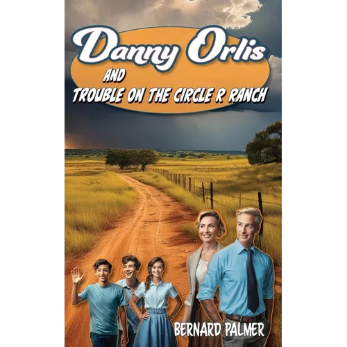 Danny Orlis and Trouble on the Circle R Ranch