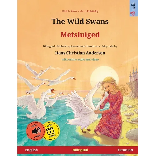 The Wild Swans - Metsluiged (English - Estonian): Bilingual children's book based on a fairy tale by Hans Christian Andersen, with online audio