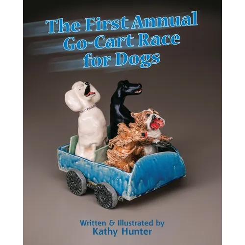 The First Annual G-Cart Race for Dogs: A Funny Rhyming Picture Book for Dog Lovers and Young Readers