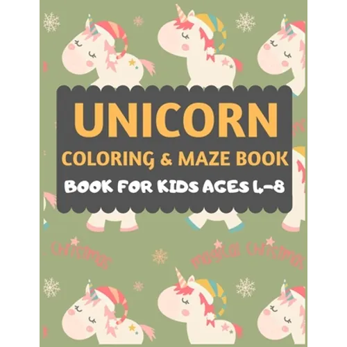 Unicorn Coloring And Maze Book For Kids Ages 4-8: A Unicorn Coloring And Christmas Maze Activity Book for Children of 4,5,6,7,8 Years Old: A fun Chris