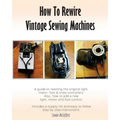 How To Rewire Vintage Sewing Machines