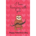 I Love Hanging with You. Happy Valentine's Day.: Sloth Cover/Unique Greeting Card Alternative