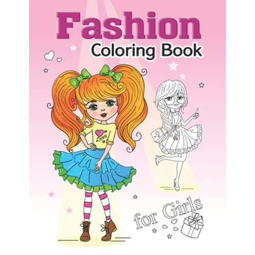 Fashion Coloring Book For Girls: Beauty & Fashion Coloring Book For Girls With Gorgeous Cute Girls, Fun Fashion Ideas And Fresh Styles
