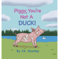 Piggy, You're Not A Duck!