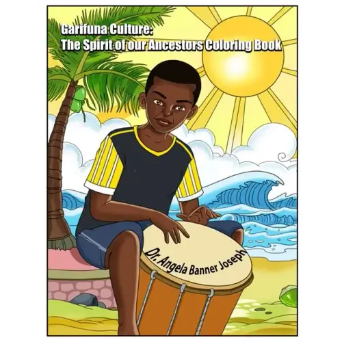 Garifuna Culture: The Spirit of Our Ancestors Coloring Book