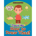 Teach Me How to Draw That! For Kids, a Activity Book