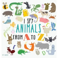 I Spy Animals from A to Z: Hardcover Edition. Can You Spot The Animal For Each Letter Of The Alphabet?