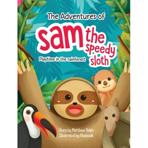 The Adventures Of Sam The Speedy Sloth: Playtime In The Rainforest