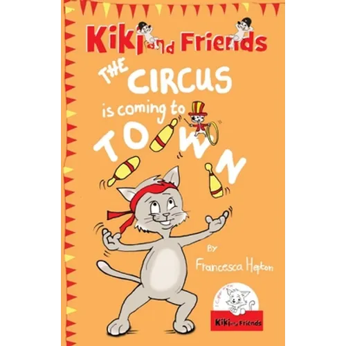 The Circus Is Coming To Town: Kiki and Friends