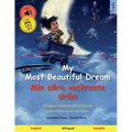 My Most Beautiful Dream - Min allra vackraste dröm (English - Swedish): Bilingual children's picture book with online audio and video