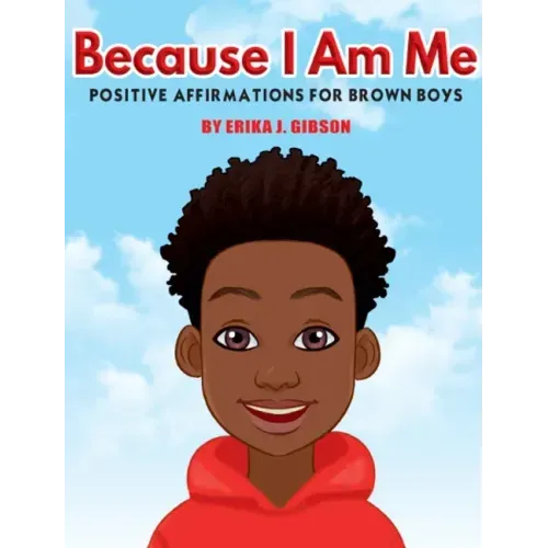 Because I Am Me: Positive Affirmations for Brown Boys