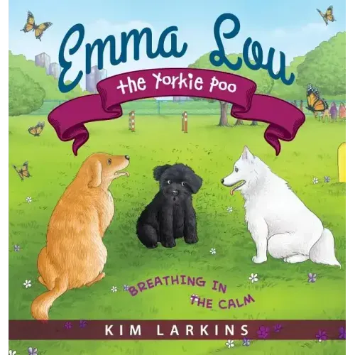 Emma Lou the Yorkie Poo: Breathing in the Calm