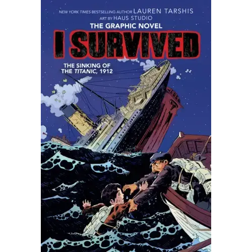 I Survived the Sinking of the Titanic, 1912: A Graphic Novel (I Survived Graphic Novel #1): Volume 1