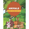 Animals Children Coloring Book Vol 1: Cute coloring book for kids that loves animals