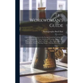 The Workwoman's Guide: Containing Instructions to the Inexperienced in Cutting out and Completing Those Articles of Wearing Apparel, &c. Whic