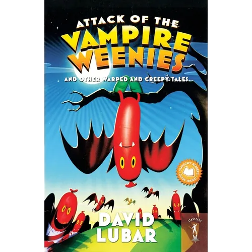 Attack of the Vampire Weenies: And Other Warped and Creepy Tales
