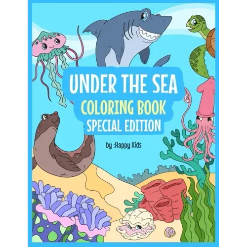 Under The Sea Coloring Book Special Edition: Sea Coloring Book For Kids. * 93 Beautiful Sea Animals Coloring Sheets That Kids With Love!