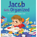 Jacob Gets Organized: An Executive Functioning Story