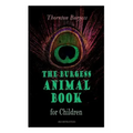 THE Burgess Animal Book for Children (Illustrated): Wonderful & Educational Nature and Animal Stories for Kids