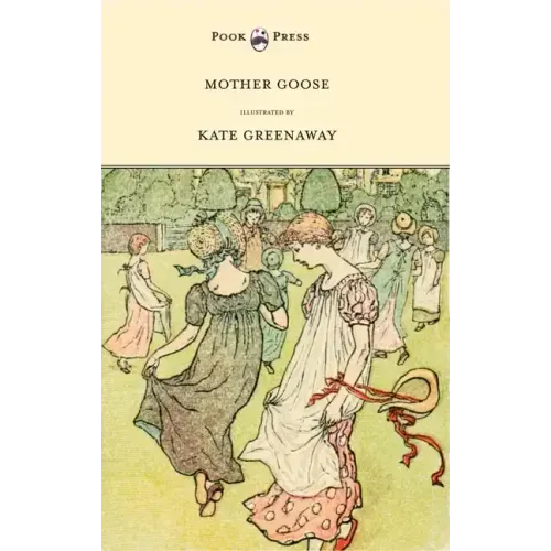 Mother Goose or the Old Nursery Rhymes - Illustrated by Kate Greenaway