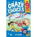 Crazy Choices for 9 Year Olds: Mad decisions and tricky trivia in a book you can play!
