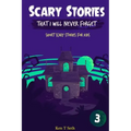 Scary Stories That I Will Never Forget: Short Scary Stories for Kids