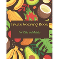 Fruits Coloring Book: Fruits & Alphabets: For Kids and Adults