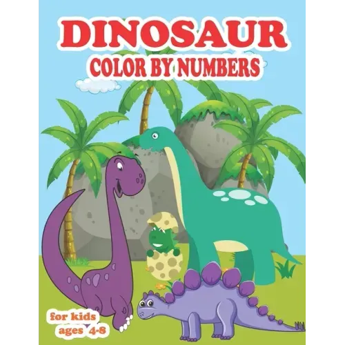 Dinosaur color by numbers for kids ages 4-8: coloring book for kids Great Gift For Boys, Girls, Toddlers, Preschoolers, Kids 3-8, 6-8 & the dinosaur-l