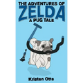 The Adventures of Zelda: A Pug Tale