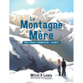 La Montagne Mère: Vous Pouvez Grimper Mt. Everest