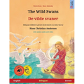 The Wild Swans - De vilde svaner (English - Danish): Bilingual children's book based on a fairy tale by Hans Christian Andersen, with online audio and