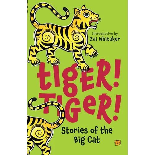 Tiger! Tiger! Stories of the Big Cat