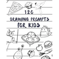 120 drawing prompts for Kids: Sketchbook for Kids, Great Back To School Art Supplies & Sketch Book Gifts for Kids with prompts Art Supplies Activity