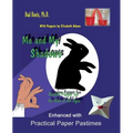 Me and My Shadows Shadow Puppet Fun for Kids of All Ages: Enhanced with Practical Paper Pastimes