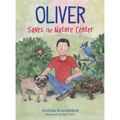 Oliver Saves The Nature Center: An engaging introduction to ecology and environmentalism