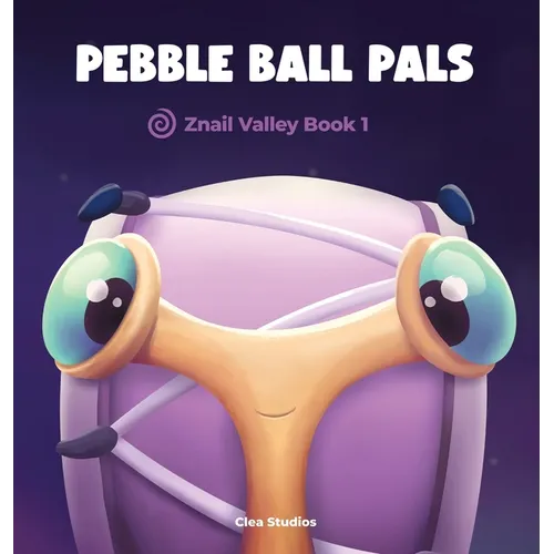 Pebble Ball Pals: Znail Valley Book 1